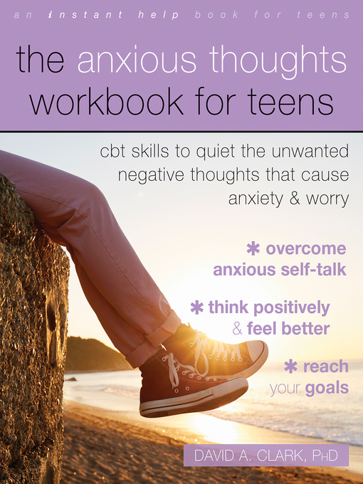 Title details for The Anxious Thoughts Workbook for Teens by David A. Clark - Available